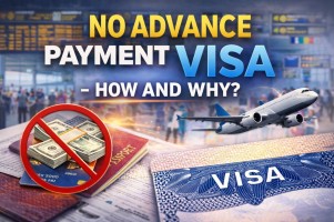 NO ADVANCE PAYMENT VISA- HOW AND WHY?